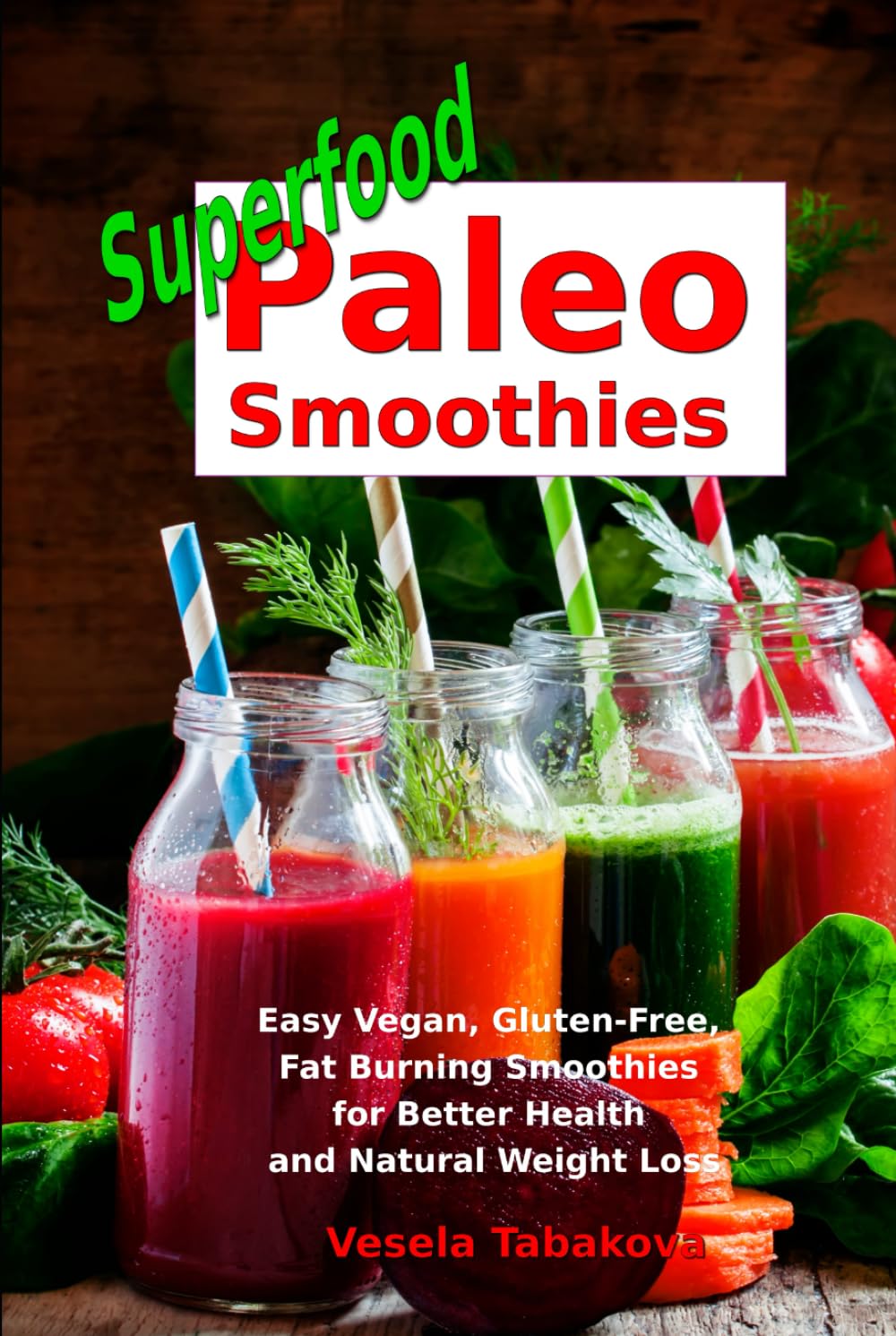 Superfood Paleo Smoothies: Straightforward Vegan, Gluten-Free, Fats Burning Smoothies for Higher Well being and Pure Weight Loss: Superfood Cookbook (Plant-Based mostly Recipes For On a regular basis)