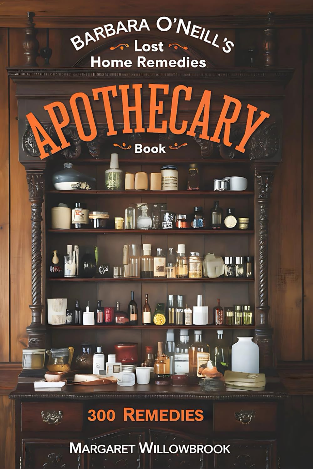 Barbara O’Neill’s Misplaced House Treatments Apothecary Guide: 300 Treatments: Therapeutic Lotions, Balms and Salves; Natural Teas, Tonics and Elixirs; Highly effective … Craft Nature’s Therapeutic Recipes for Each Want